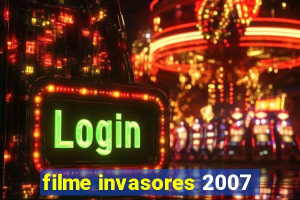 filme invasores 2007