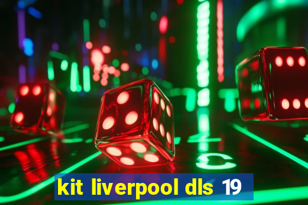 kit liverpool dls 19