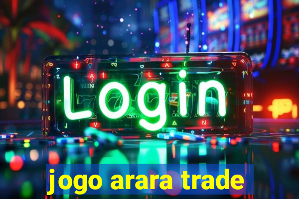 jogo arara trade