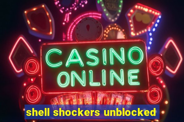 shell shockers unblocked