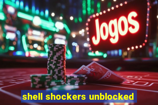 shell shockers unblocked