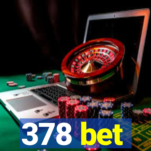 378 bet