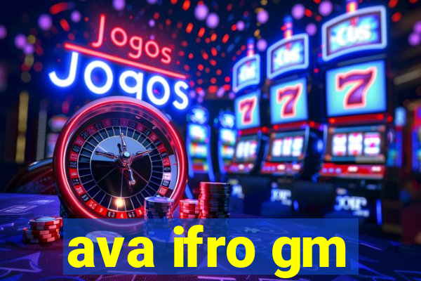 ava ifro gm