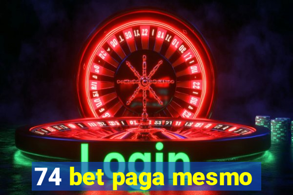 74 bet paga mesmo