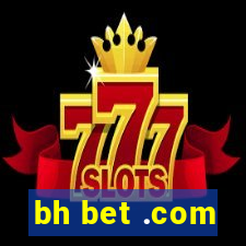 bh bet .com