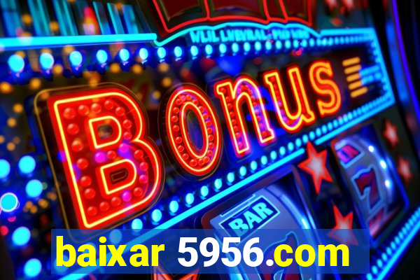 baixar 5956.com