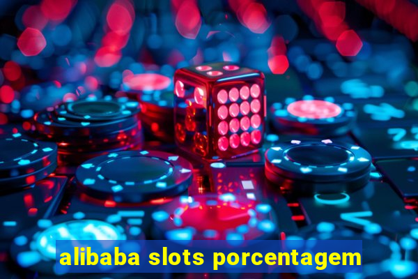 alibaba slots porcentagem