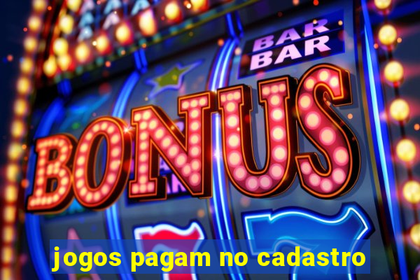 jogos pagam no cadastro