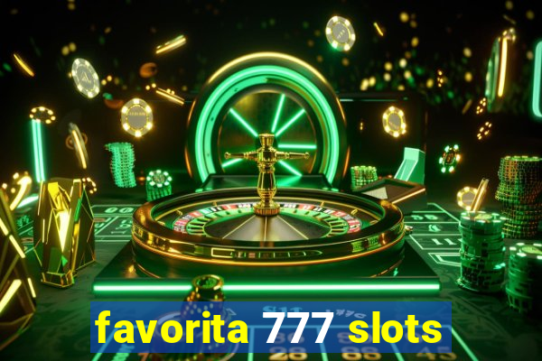 favorita 777 slots