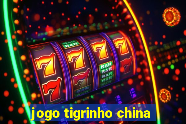 jogo tigrinho china