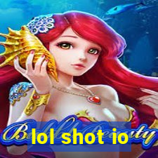 lol shot io