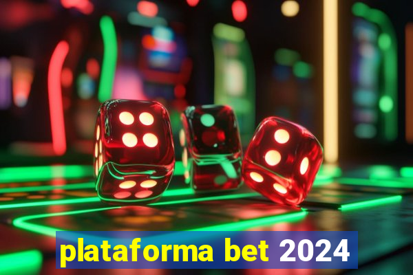 plataforma bet 2024