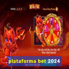 plataforma bet 2024