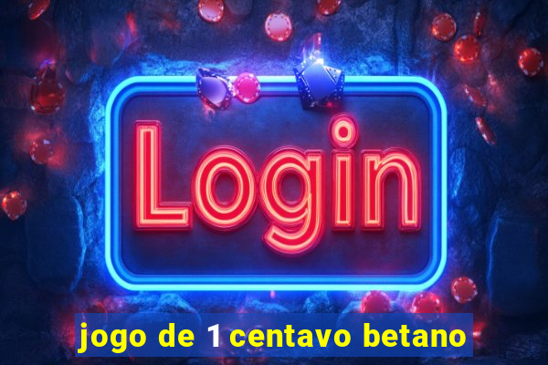 jogo de 1 centavo betano