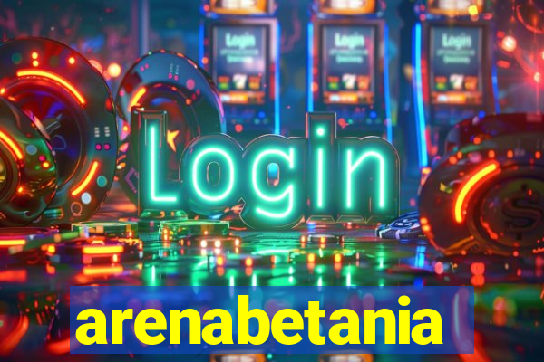 arenabetania