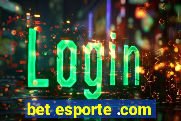 bet esporte .com