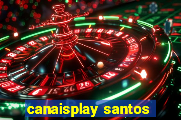 canaisplay santos