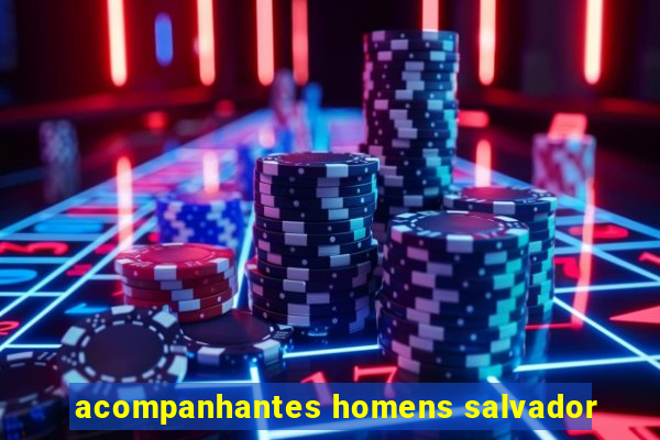 acompanhantes homens salvador