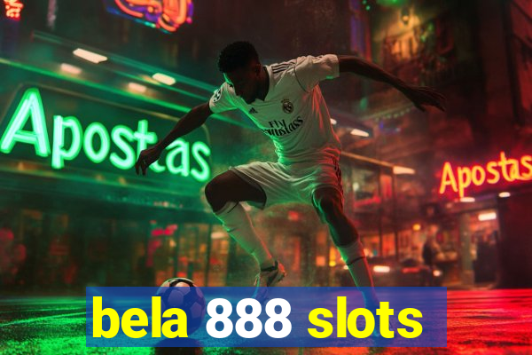 bela 888 slots