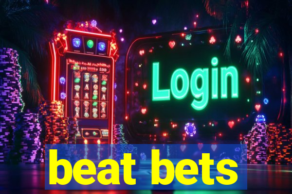 beat bets