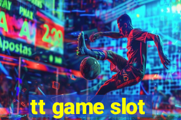 tt game slot