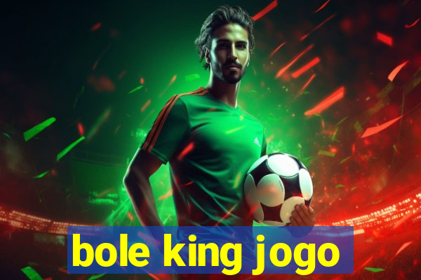 bole king jogo