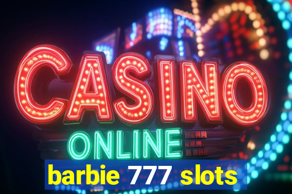 barbie 777 slots