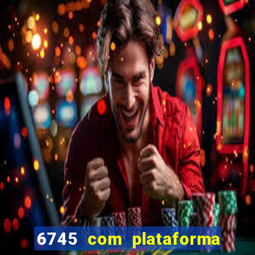 6745 com plataforma de jogos