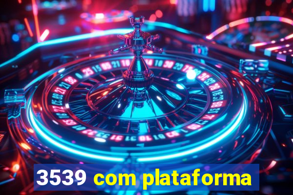 3539 com plataforma