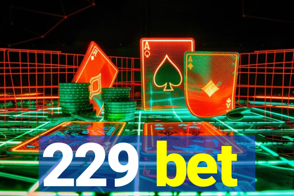 229 bet