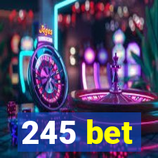 245 bet