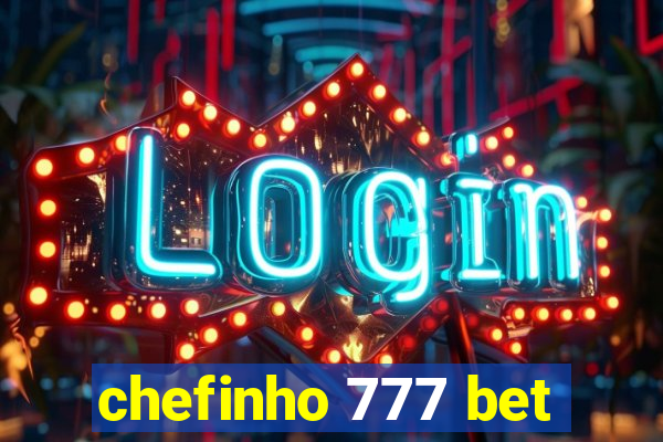 chefinho 777 bet