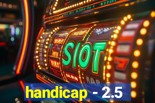 handicap - 2.5