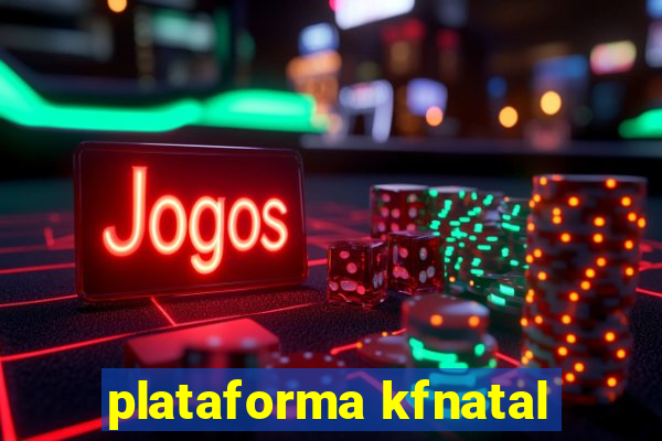 plataforma kfnatal