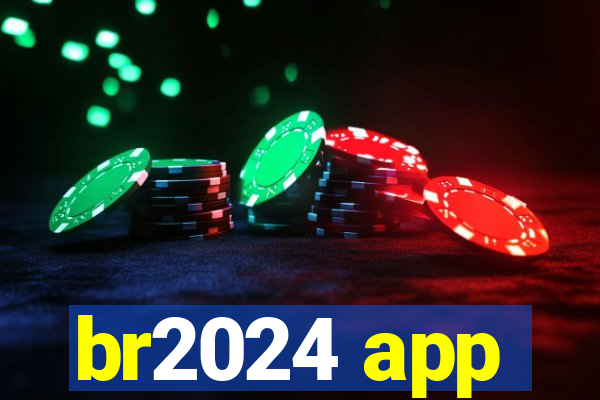 br2024 app