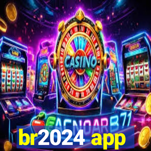 br2024 app