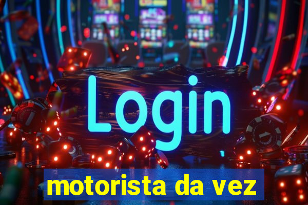 motorista da vez