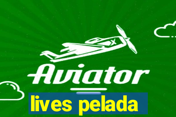 lives pelada