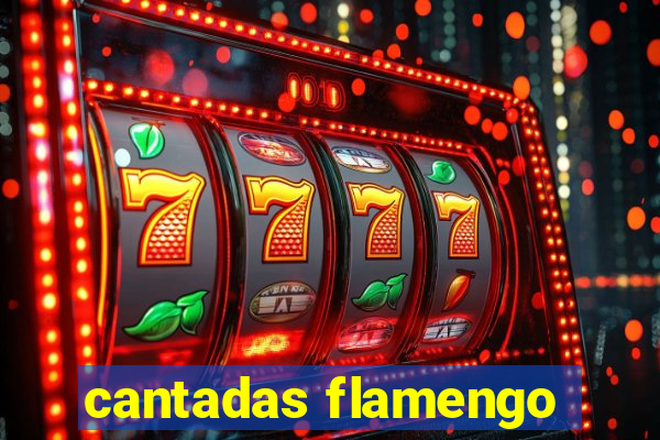 cantadas flamengo