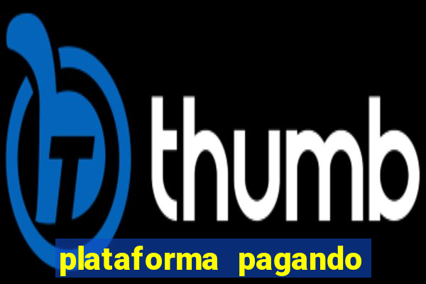 plataforma pagando bem hoje