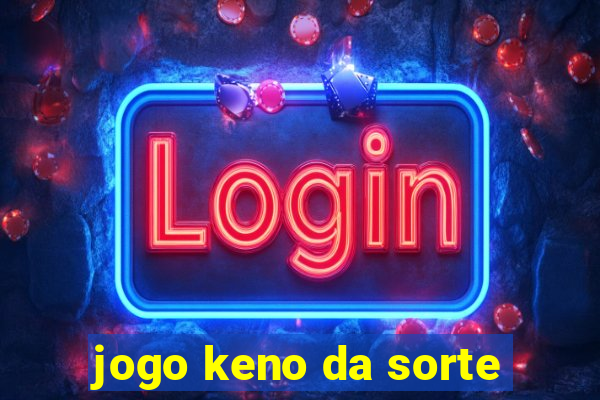 jogo keno da sorte