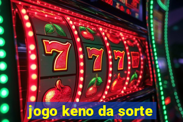 jogo keno da sorte