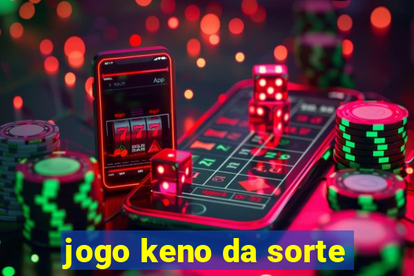 jogo keno da sorte