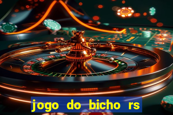 jogo do bicho rs resultado certo de hoje 14h 18h rj hoje