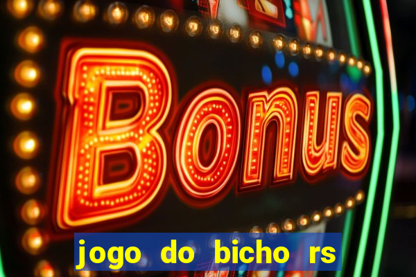 jogo do bicho rs resultado certo de hoje 14h 18h rj hoje