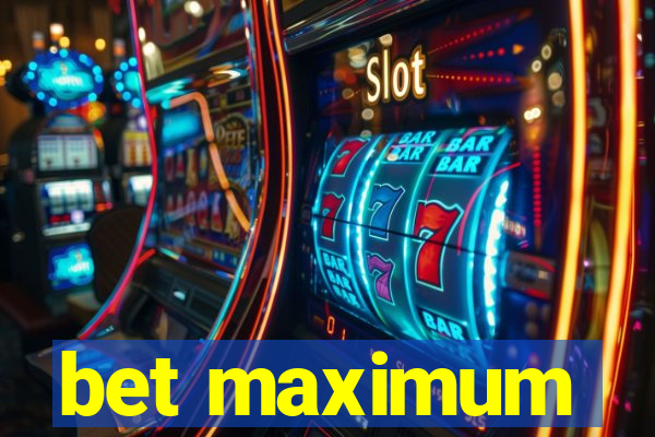 bet maximum