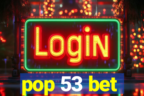 pop 53 bet