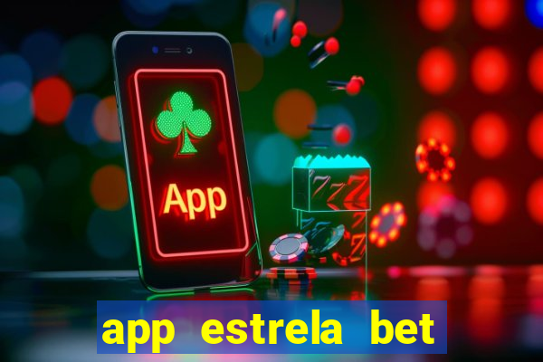 app estrela bet nao compativel