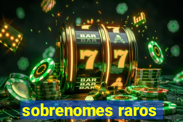 sobrenomes raros