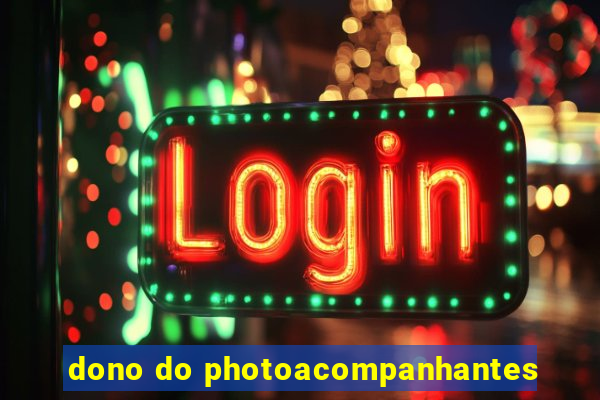 dono do photoacompanhantes